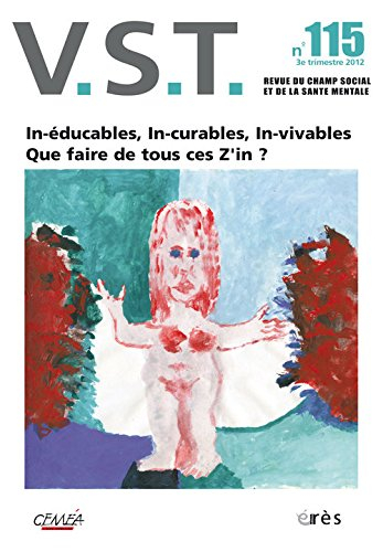 VST, n° 115. In-éducables, in-curables, in-vivables : que faire de tous ces Z'in ?