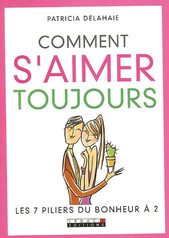 Comment s'aimer toujours : les 7 piliers du bonheur à 2
