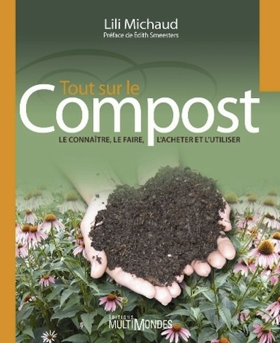 Tout sur le compost : connaître, le faire, l'acheter, l'utiliser