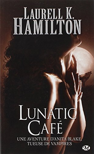Une aventure d'Anita Blake, tueuse de vampires. Vol. 4. Lunatic café