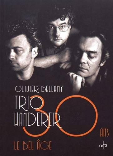 Trio Wanderer : 30 ans, le bel âge