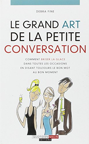 Le grand art de la petite conversation : comment briser la glace dans toutes les occasions en disant