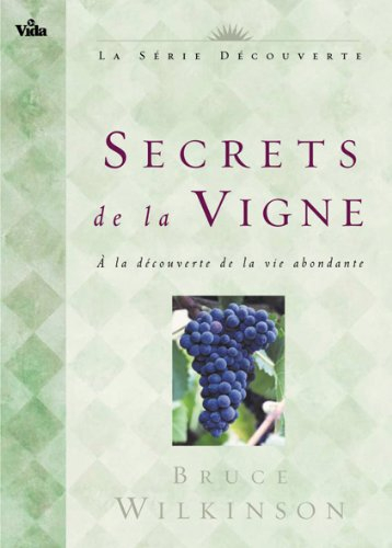 Secrets de la vigne : à la découverte de la vie abondante
