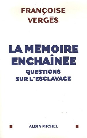 La mémoire enchaînée : questions sur l'esclavage