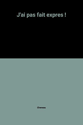 J'ai pas fait exprès