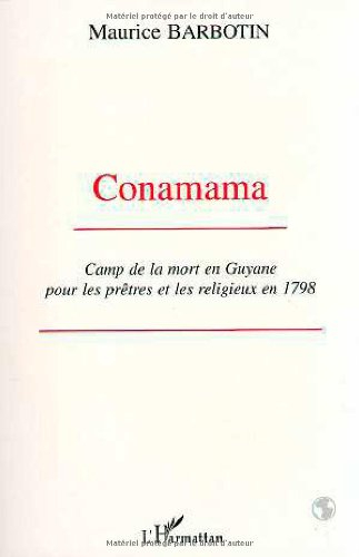 Conamama : camp de la mort en Guyane pour les prêtres et les religieux en 1798