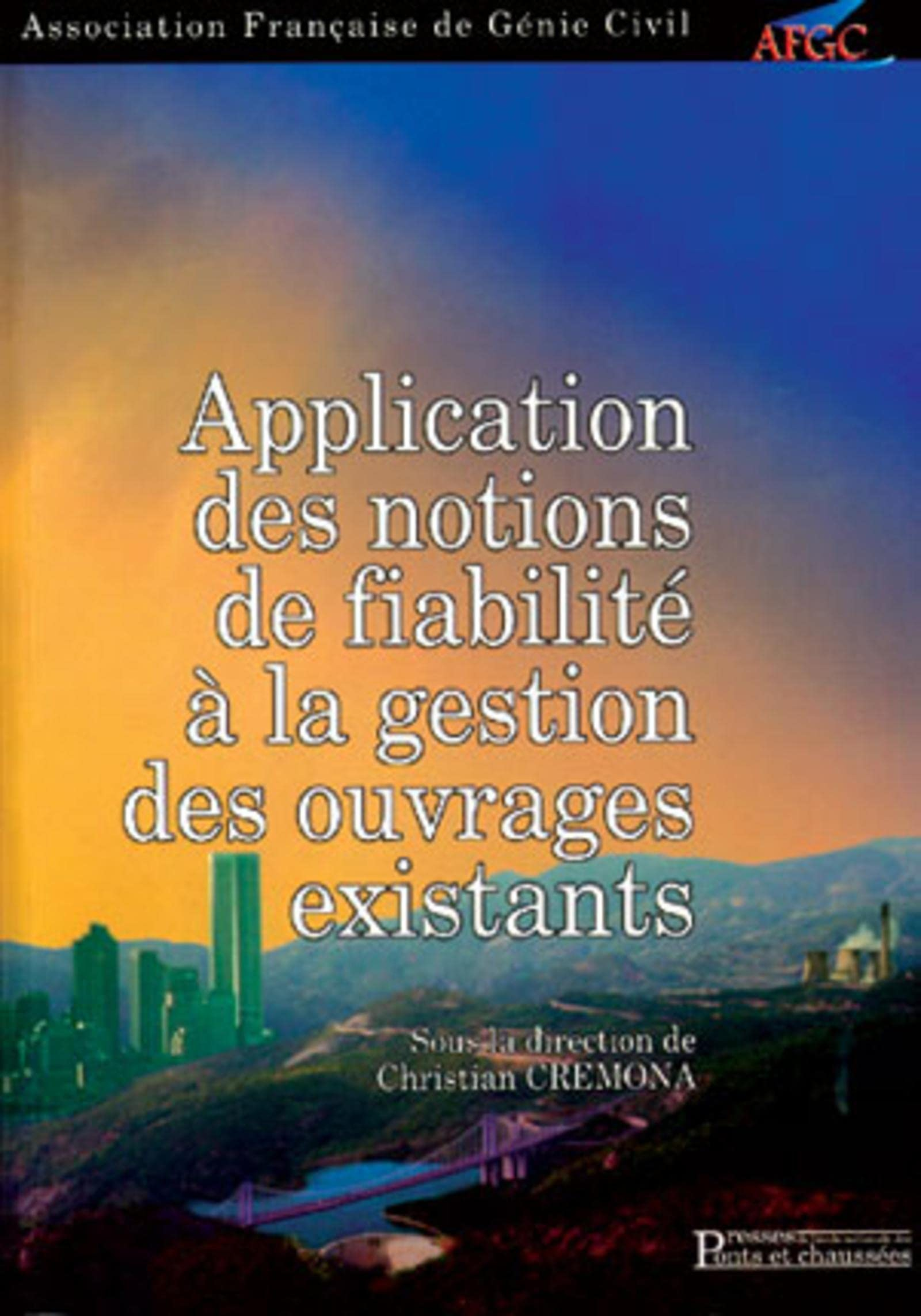 Applications des notions de fiabilité à la gestion des ouvrages existants