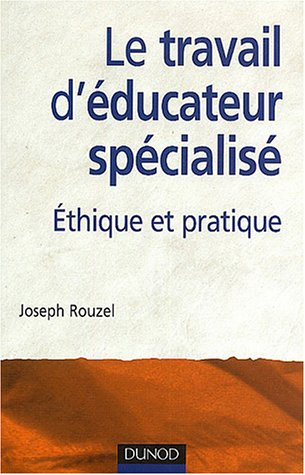 Le travail d'éducateur spécialisé : éthique et pratique