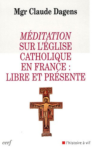 Méditation sur l'Eglise catholique en France : libre et présente