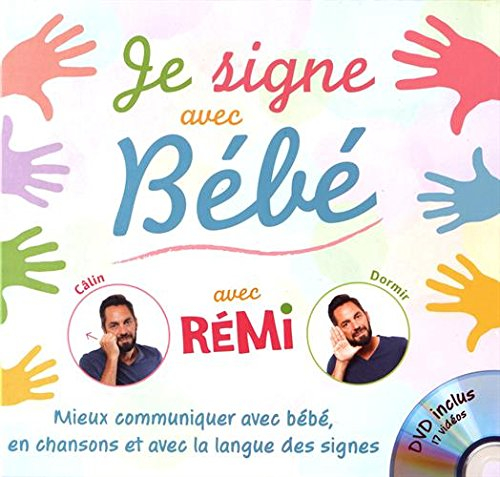 Je signe avec bébé : mieux communiquer avec bébé, en chansons et avec la langue des signes