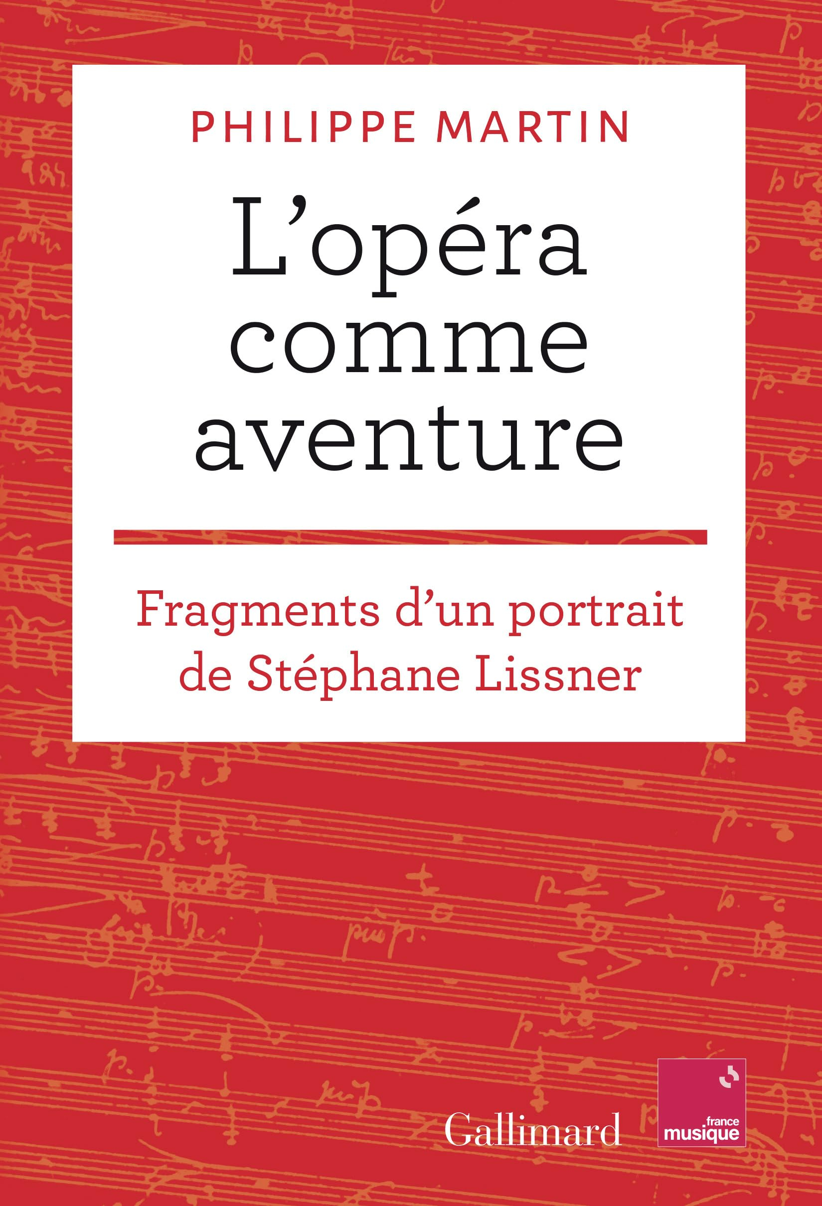 L'opéra comme aventure : fragments d'un portrait de Stéphane Lissner