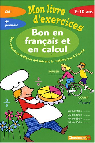 Bon en français et en calcul 9-10 ans, CM1, 4e primaire, : des exercices ludiques qui suivent la mat