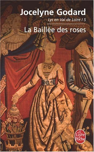 Lys en Val de Loire. Vol. 5. La baillée des roses : les Millefleurs 2