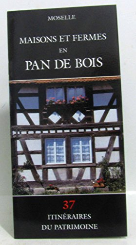 Moselle: Maisons et fermes en pan de bois