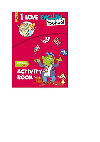 I love English school, primaire CM1 : activity book