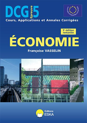 Economie, DCG épreuve 5 : microéconomie-macroéconomie : cours, applications et annales corrigées