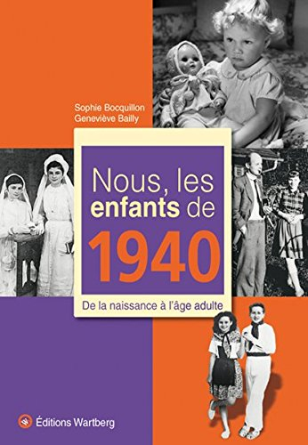 Nous, les enfants de 1940 : de la naissance à l'âge adulte