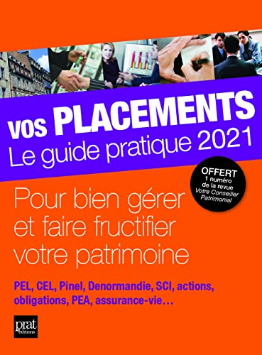 Vos placements, le guide pratique 2021 : pour bien gérer et faire fructifier votre patrimoine : PEL,