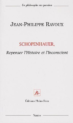 Schopenhauer : repenser l'histoire et l'inconscient