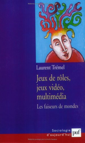 Jeux de rôles, jeux vidéo, multimédia : les faiseurs de mondes