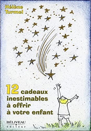 12 cadeaux inestimables à offrir à votre enfant