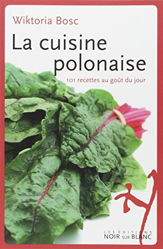 La cuisine polonaise : 101 recettes au goût du jour