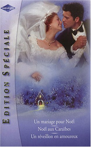 Un mariage pour Noël. Noël aux Caraïbes. Un réveillon en amoureux