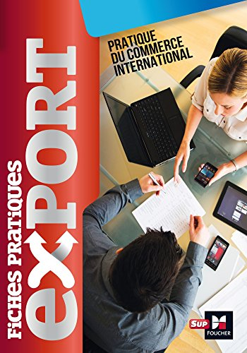 Fiches pratiques export : pratique du commerce international
