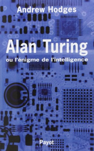 Alan Turing ou L'énigme de l'intelligence