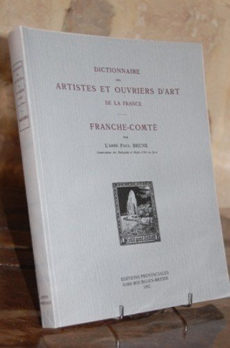 Dictionnaire des artistes et ouvriers d'art de la France : Franche-Comté