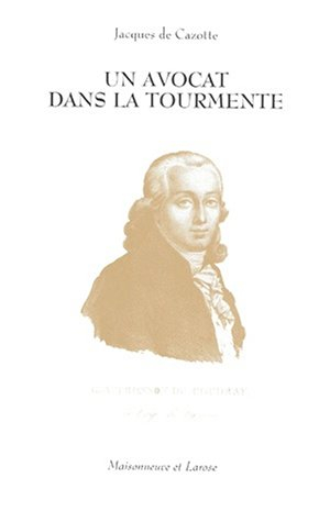 Un Avocat dans la tourmente : Guillaume Alexandre Tronson du Coudray 1750-1798, l'avocat de Marie-An