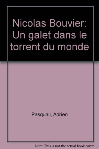 Nicolas Bouvier, un galet dans le torrent du monde