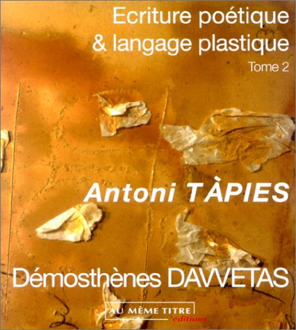 Ecriture poétique et langage plastique. Vol. 2. Antoni Tàpies