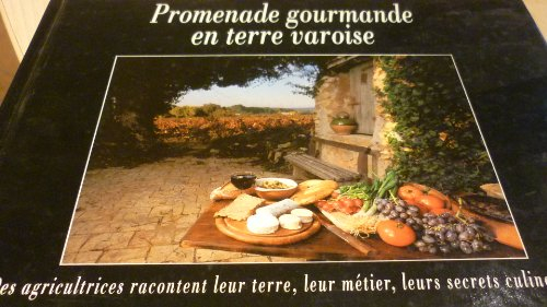promenade gourmande en terre varoise , des agriculteurs racontent leur terre, leur métier, leur secr