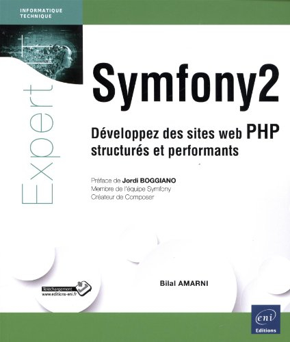 Symfony 2 : développez des sites web PHP structurés et performants