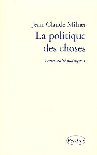 Court traité politique. Vol. 1. La politique des choses
