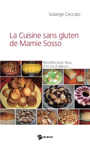 La cuisine sans gluten de mamie Sosso : recettes pour tous, d'ici ou d'ailleurs