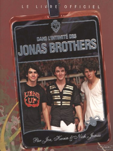 Dans l'intimité des Jonas Brothers : par Joe, Kevin & Nick Jonas