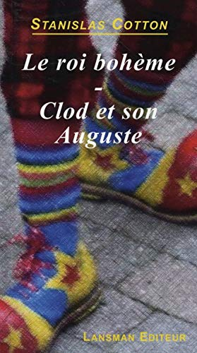 Le roi bohème. Clod et son auguste