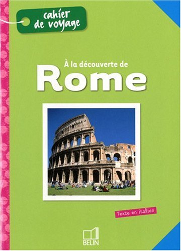 A la découverte de Rome : cahier de voyage. Alla scoperta di Roma