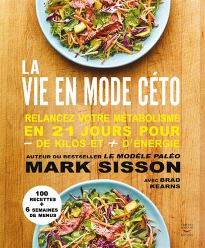 La vie en mode céto : relancez votre métabolisme en 21 jours pour - de kilos et + d'énergie
