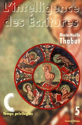 L'intelligence des Ecritures : comprendre la parole de Dieu chaque dimanche en paroisse. Vol. 5. Ann