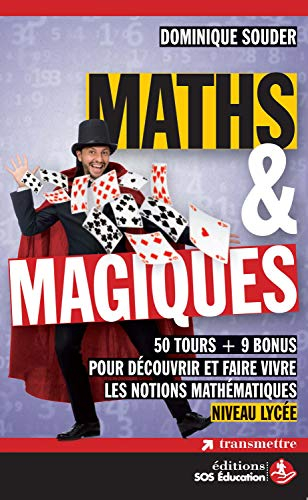 Maths & magiques : 50 tours + 9 bonus pour découvrir et faire vivre les notions mathématiques : nive