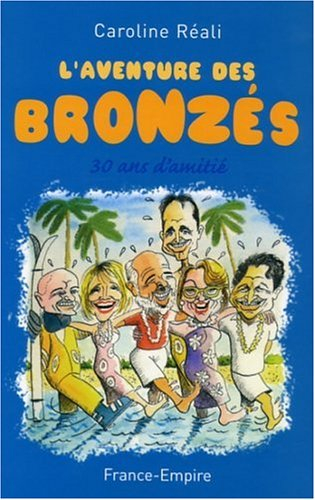 L'aventure des Bronzés : trente ans d'amitié