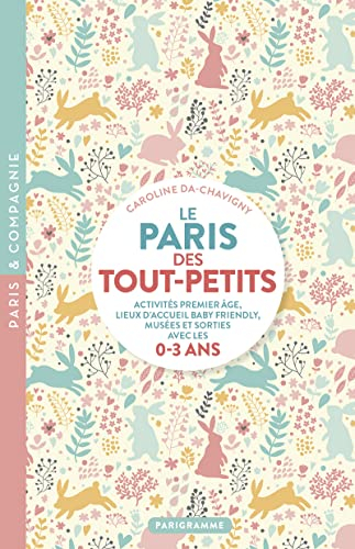 Le Paris des tout-petits : activités premier âge, lieux d'accueil baby friendly, musées et sorties a