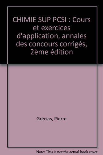 Chimie, Sup PCSI : cours et exercices d'application, annales des concours corrigées