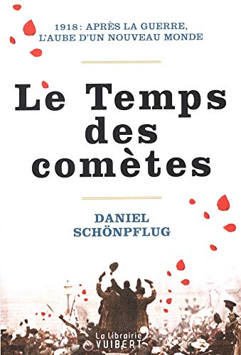 Le temps des comètes : 1918 : après la guerre, l'aube d'un nouveau monde