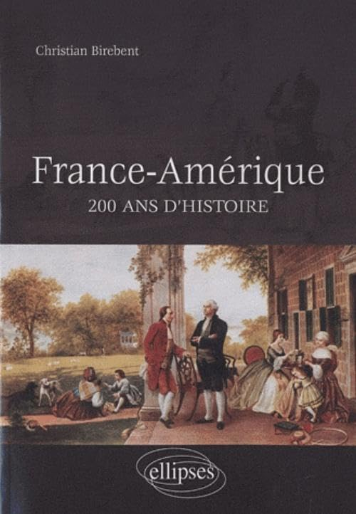 France-Amérique : 200 ans d'histoire