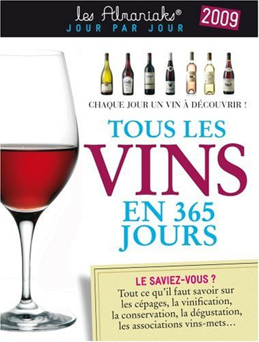 Tous les vins en 365 jours 2009 : chaque jour un vin à découvir