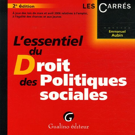 L'essentiel du droit des politiques sociales : à jour des lois de mars et avril 2006 relatives à l'e